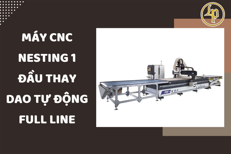 Mở Xưởng Sản Xuất Nội Thất Gỗ Công Nghiệp Cần Những Dòng Máy 14 May Cnc Nesting Tu Dong 1 Mở Xưởng Sản Xuất Nội Thất Gỗ Công Nghiệp Cần Những Dòng Máy